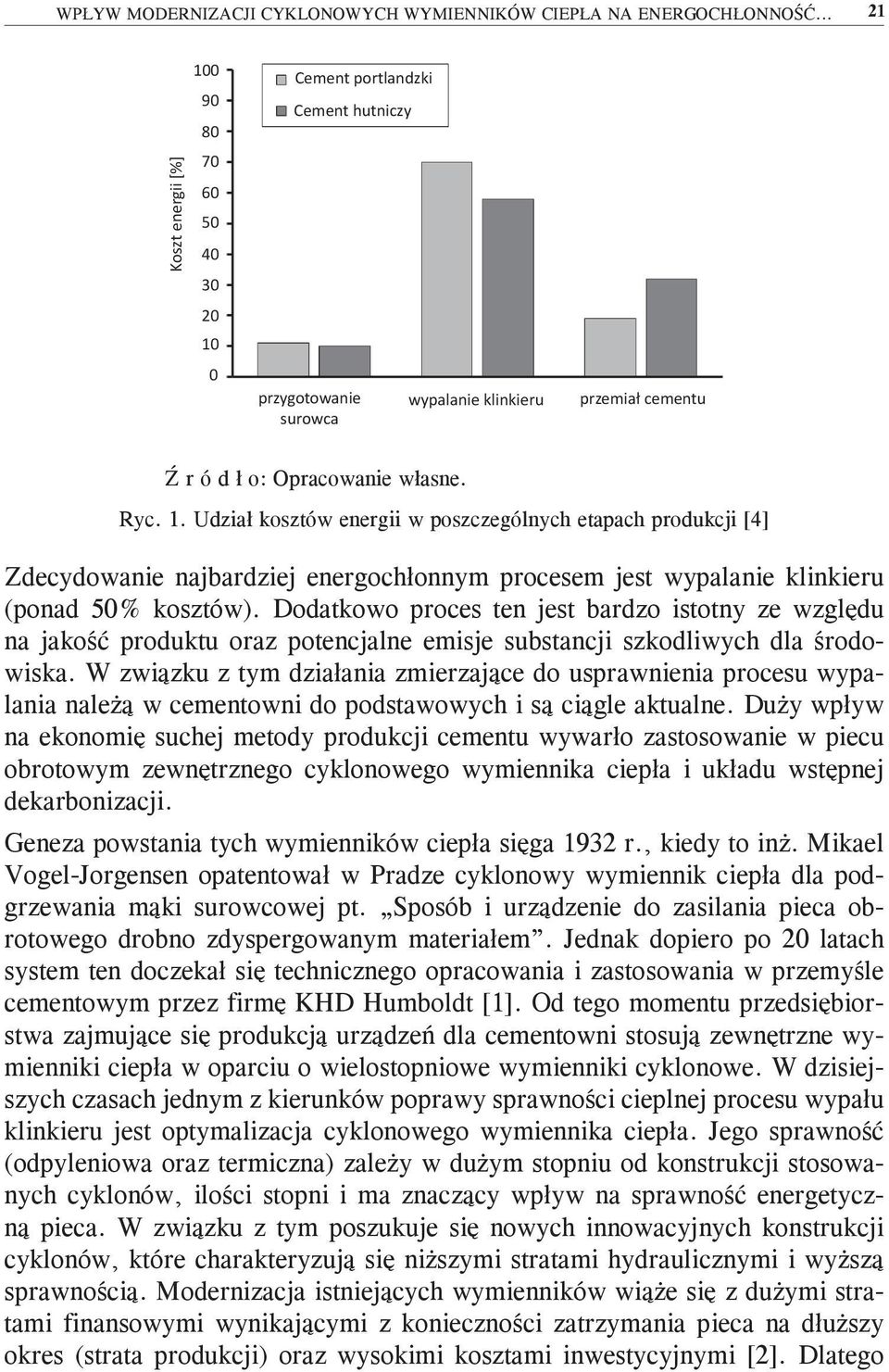 Dodatkowo proces ten jest bardzo istotny ze względu na jakość produktu oraz potencjalne emisje substancji szkodliwych dla środowiska.