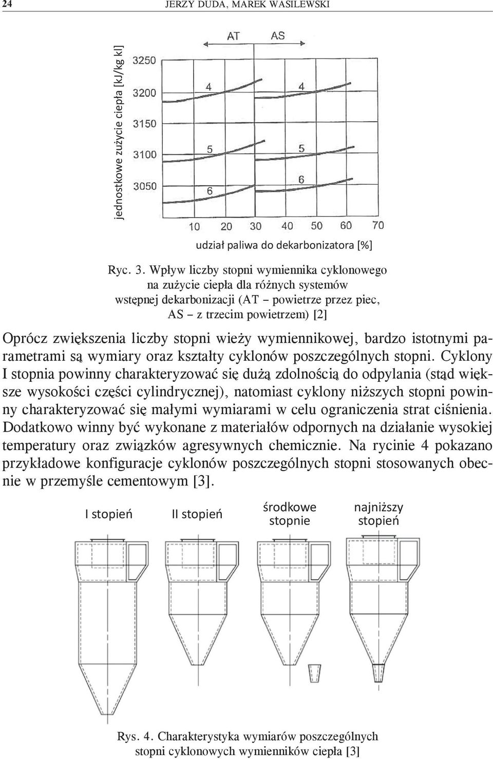 wymiennikowej, bardzo istotnymi parametrami są wymiary oraz kształty cyklonów poszczególnych stopni.