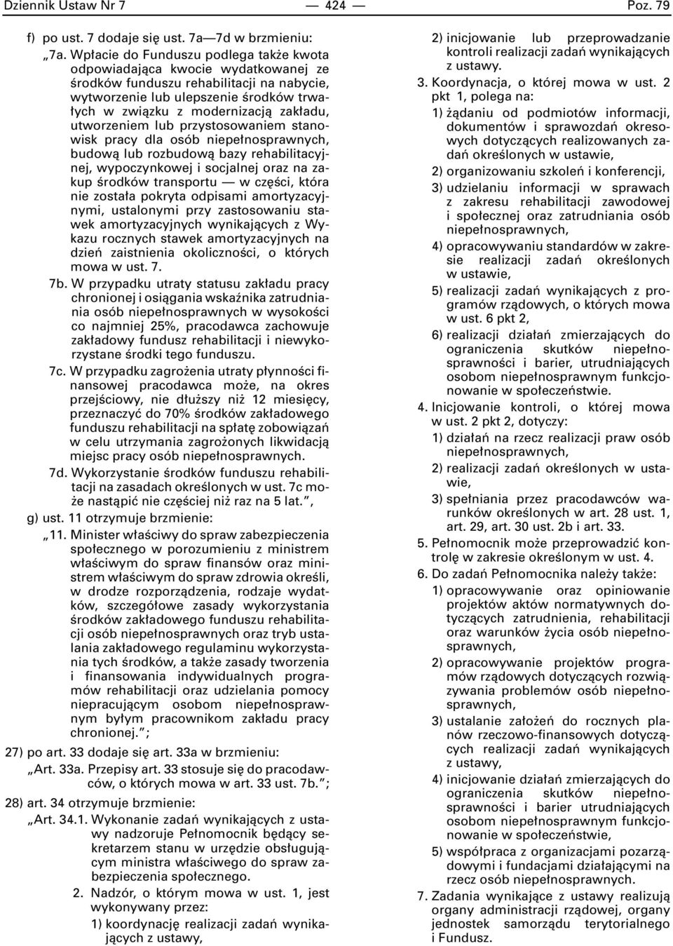 utworzeniem lub przystosowaniem stanowisk pracy dla osób niepe nosprawnych, budowà lub rozbudowà bazy rehabilitacyjnej, wypoczynkowej i socjalnej oraz na zakup Êrodków transportu w cz Êci, która nie