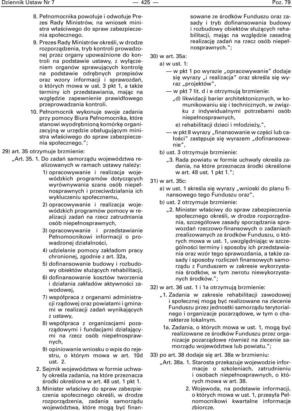 bnych przepisów oraz wzory informacji i sprawozdaƒ, o których mowa w ust. 3 pkt 1, a tak e terminy ich przedstawiania, majàc na wzgl dzie zapewnienie prawid owego przeprowadzania kontroli. 10.