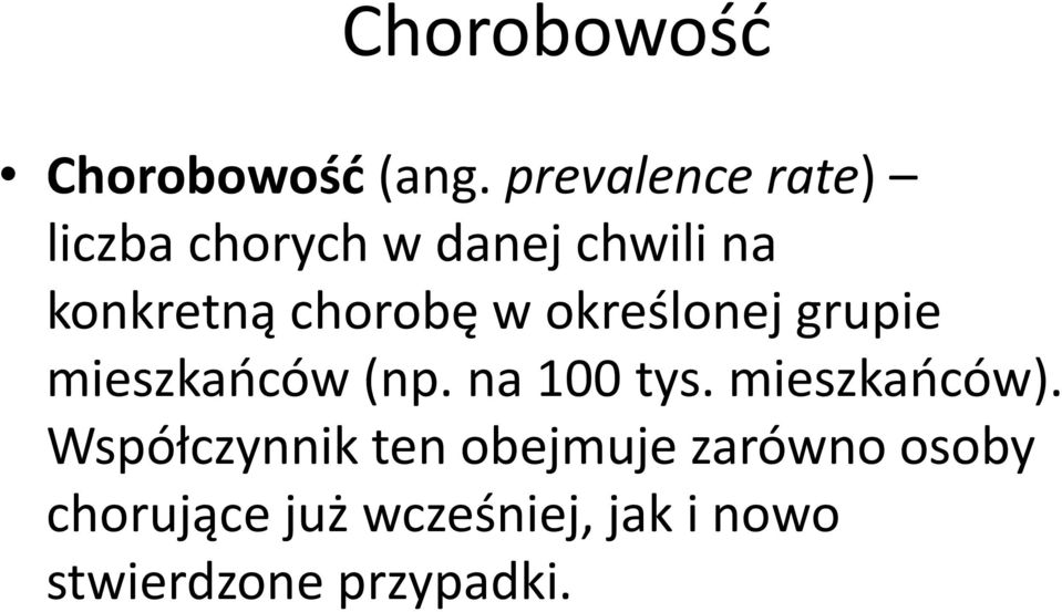 chorobę w określonej grupie mieszkańców (np. na 100 tys.