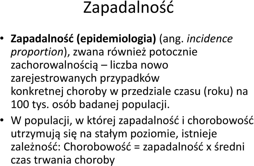 przypadków konkretnej choroby w przedziale czasu (roku) na 100 tys. osób badanej populacji.