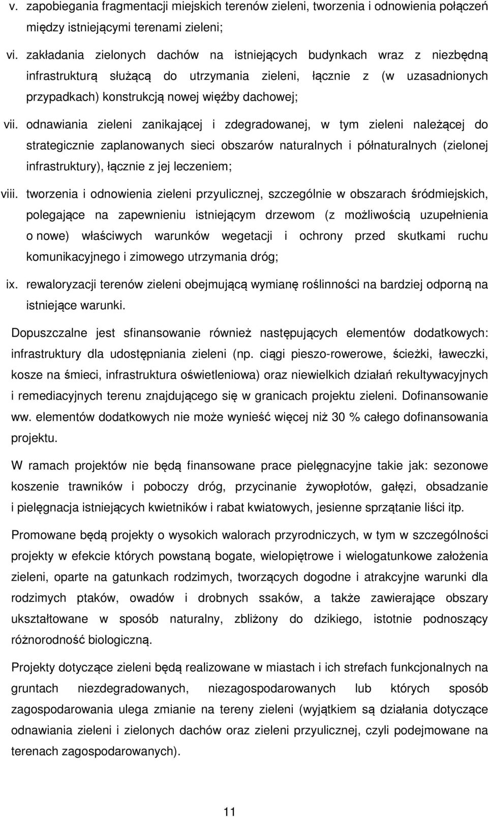 odnawiania zieleni zanikającej i zdegradowanej, w tym zieleni należącej do strategicznie zaplanowanych sieci obszarów naturalnych i półnaturalnych (zielonej infrastruktury), łącznie z jej leczeniem;