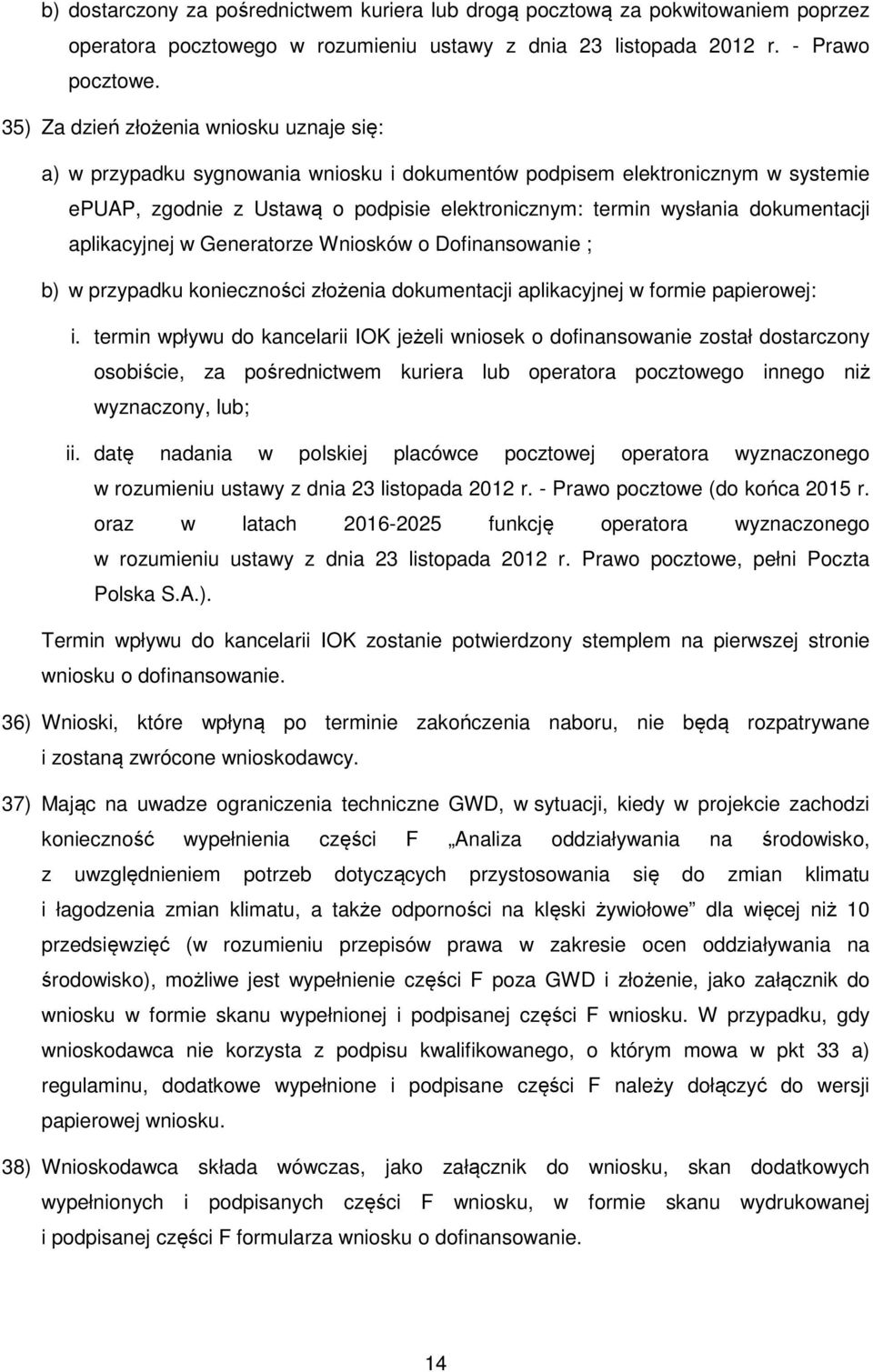 dokumentacji aplikacyjnej w Generatorze Wniosków o Dofinansowanie ; b) w przypadku konieczności złożenia dokumentacji aplikacyjnej w formie papierowej: i.