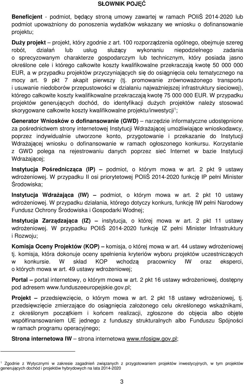 100 rozporządzenia ogólnego, obejmuje szereg robót, działań lub usług służący wykonaniu niepodzielnego zadania o sprecyzowanym charakterze gospodarczym lub technicznym, który posiada jasno określone