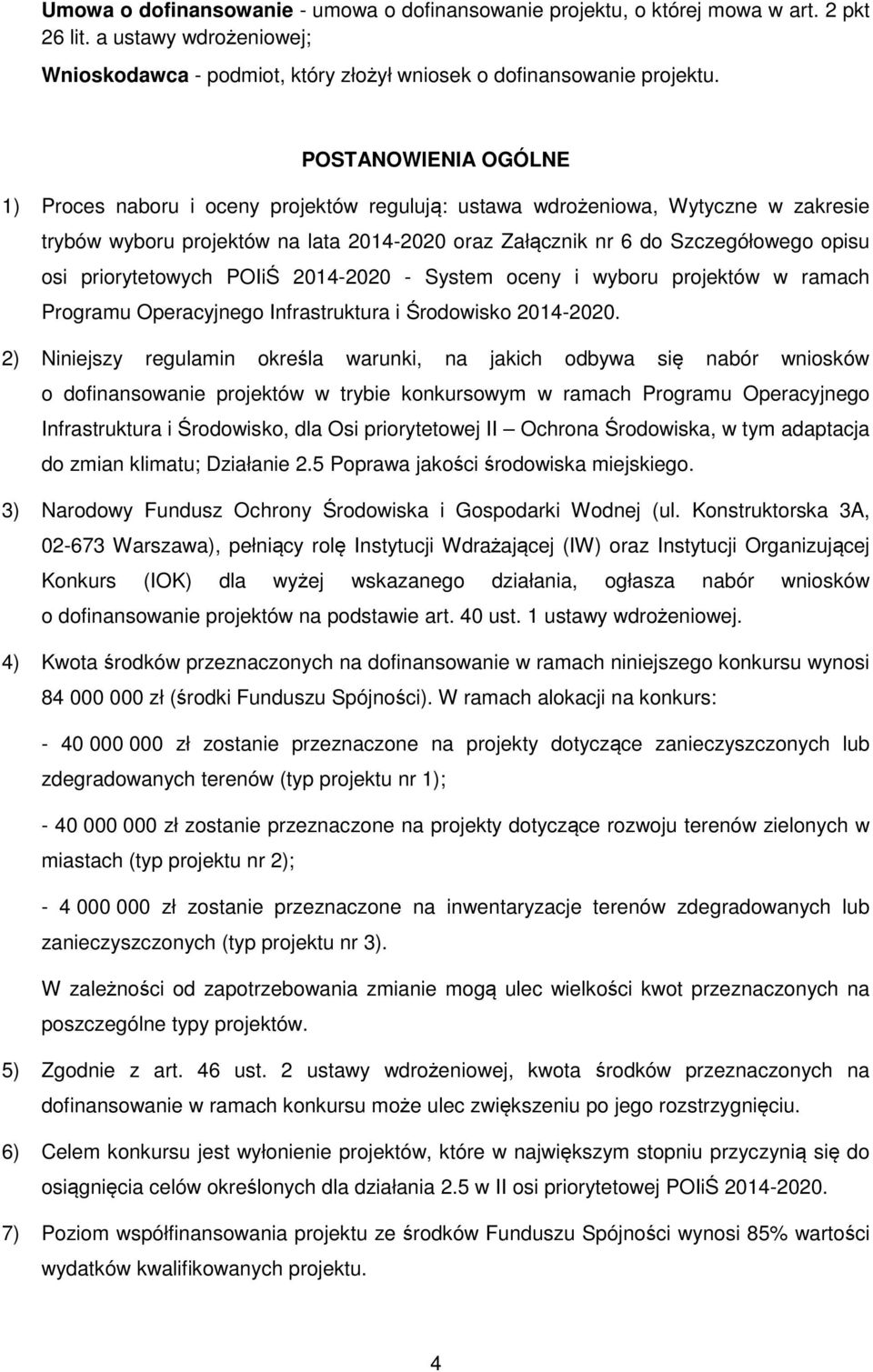 priorytetowych POIiŚ 2014-2020 - System oceny i wyboru projektów w ramach Programu Operacyjnego Infrastruktura i Środowisko 2014-2020.