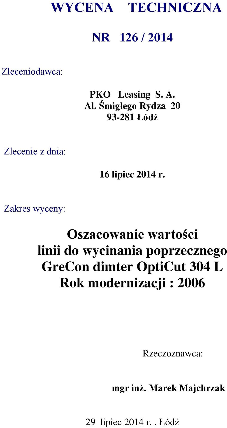 Zakres wyceny: Oszacowanie wartości linii do wycinania poprzecznego GreCon