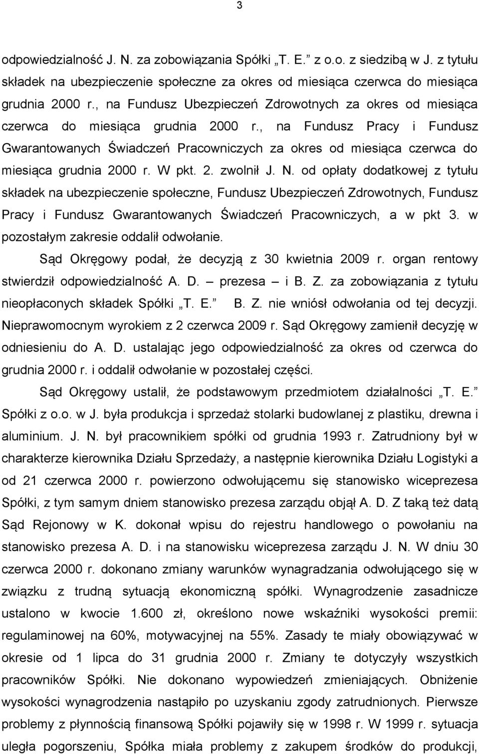 , na Fundusz Pracy i Fundusz Gwarantowanych Świadczeń Pracowniczych za okres od miesiąca czerwca do miesiąca grudnia 2000 r. W pkt. 2. zwolnił J. N.