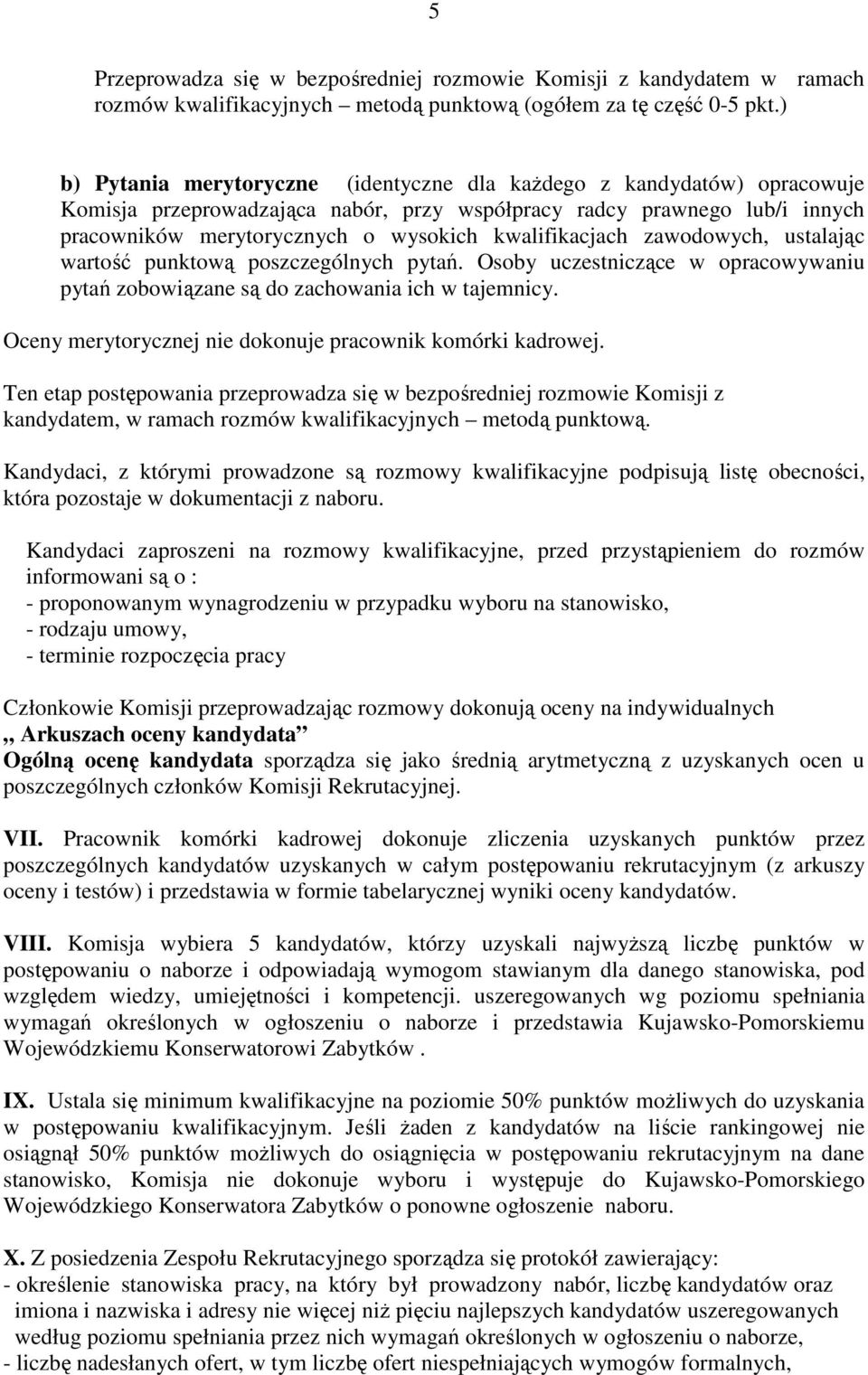 kwalifikacjach zawodowych, ustalając wartość punktową poszczególnych pytań. Osoby uczestniczące w opracowywaniu pytań zobowiązane są do zachowania ich w tajemnicy.