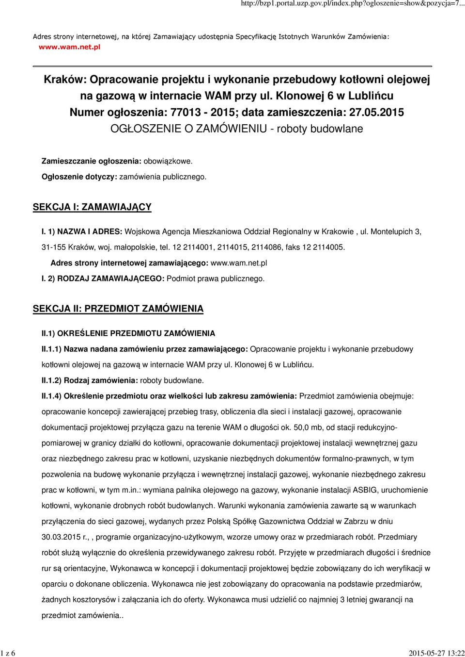 Ogłoszenie dotyczy: zamówienia publicznego. SEKCJA I: ZAMAWIAJĄCY I. 1) NAZWA I ADRES: Wojskowa Agencja Mieszkaniowa Oddział Regionalny w Krakowie, ul. Montelupich 3, 31-155 Kraków, woj.