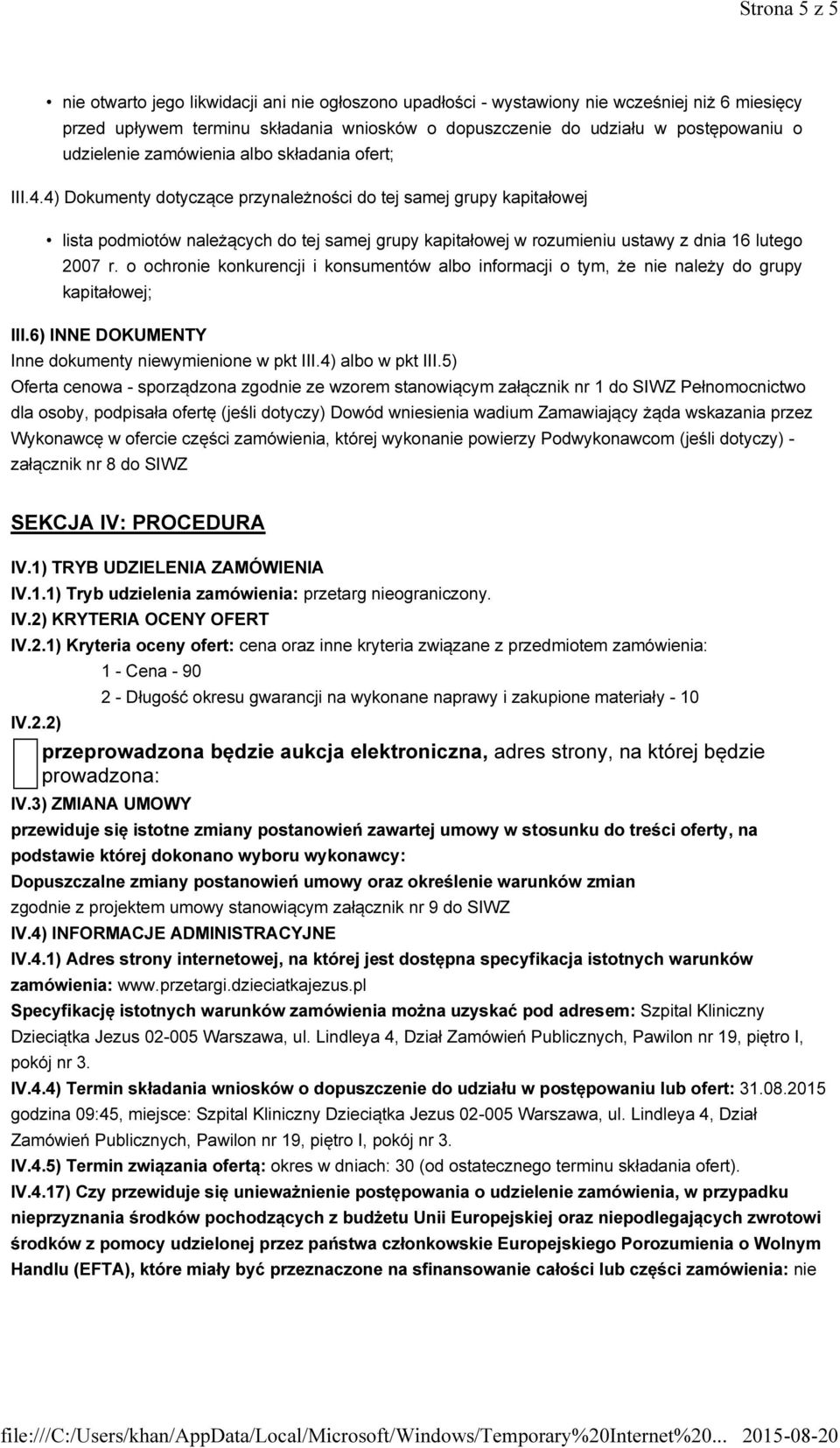 4) Dokumenty dotyczące przynależności do tej samej grupy kapitałowej lista podmiotów należących do tej samej grupy kapitałowej w rozumieniu ustawy z dnia 16 lutego 2007 r.