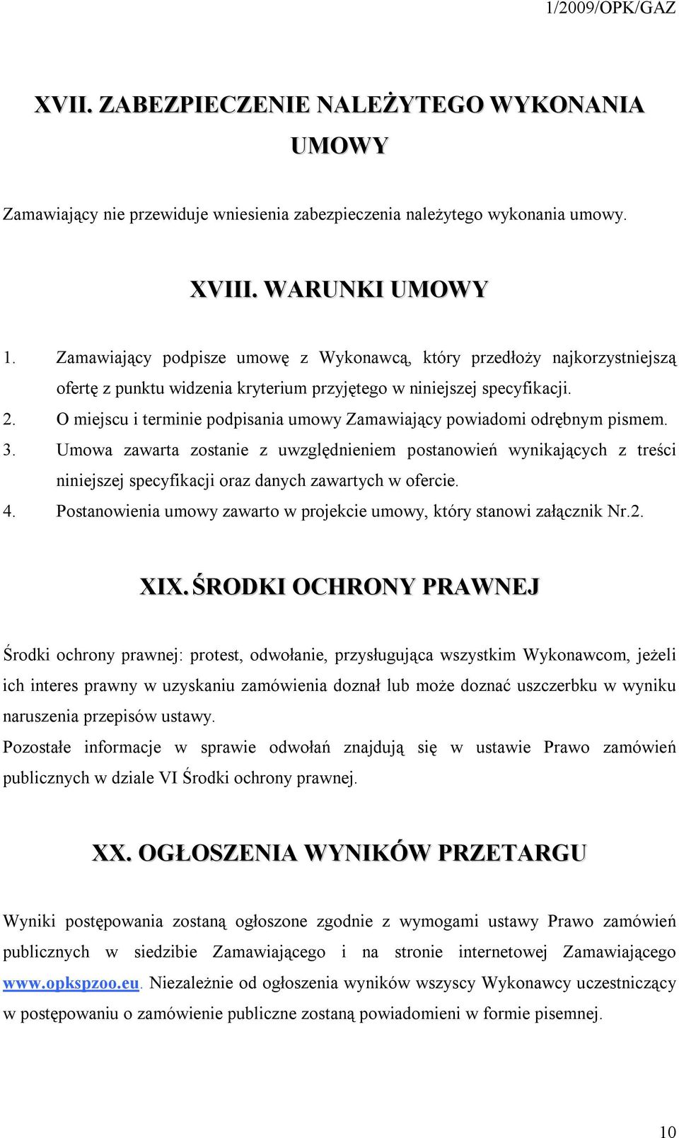 O miejscu i terminie podpisania umowy Zamawiający powiadomi odrębnym pismem. 3.