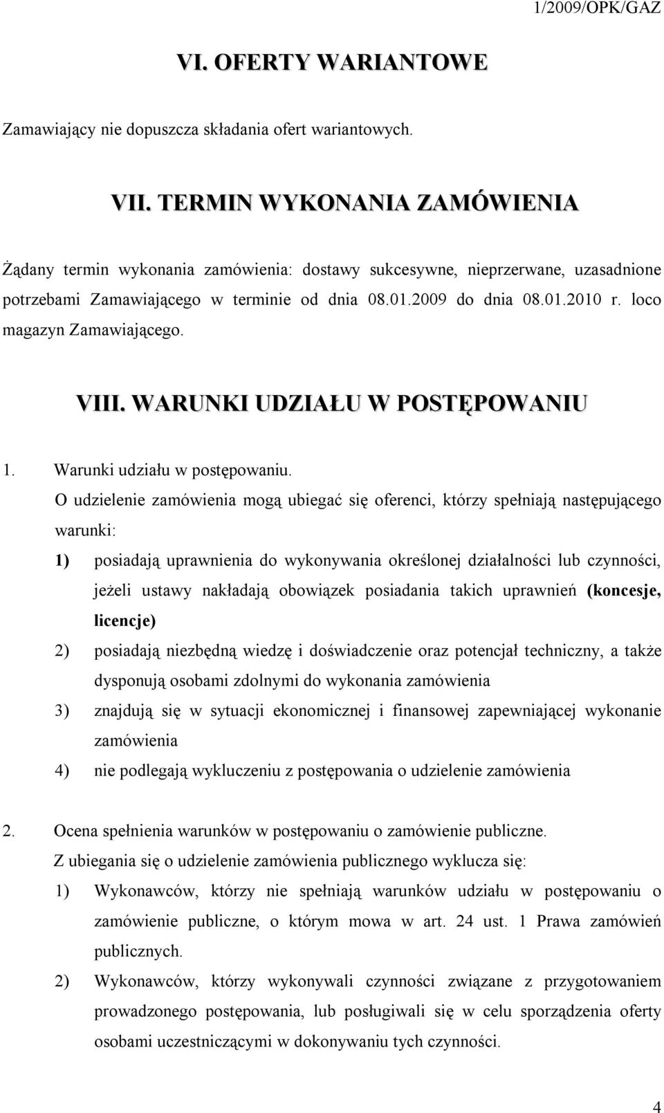 loco magazyn Zamawiającego. VIII. WARUNKI UDZIAŁU W POSTĘPOWANIU 1. Warunki udziału w postępowaniu.