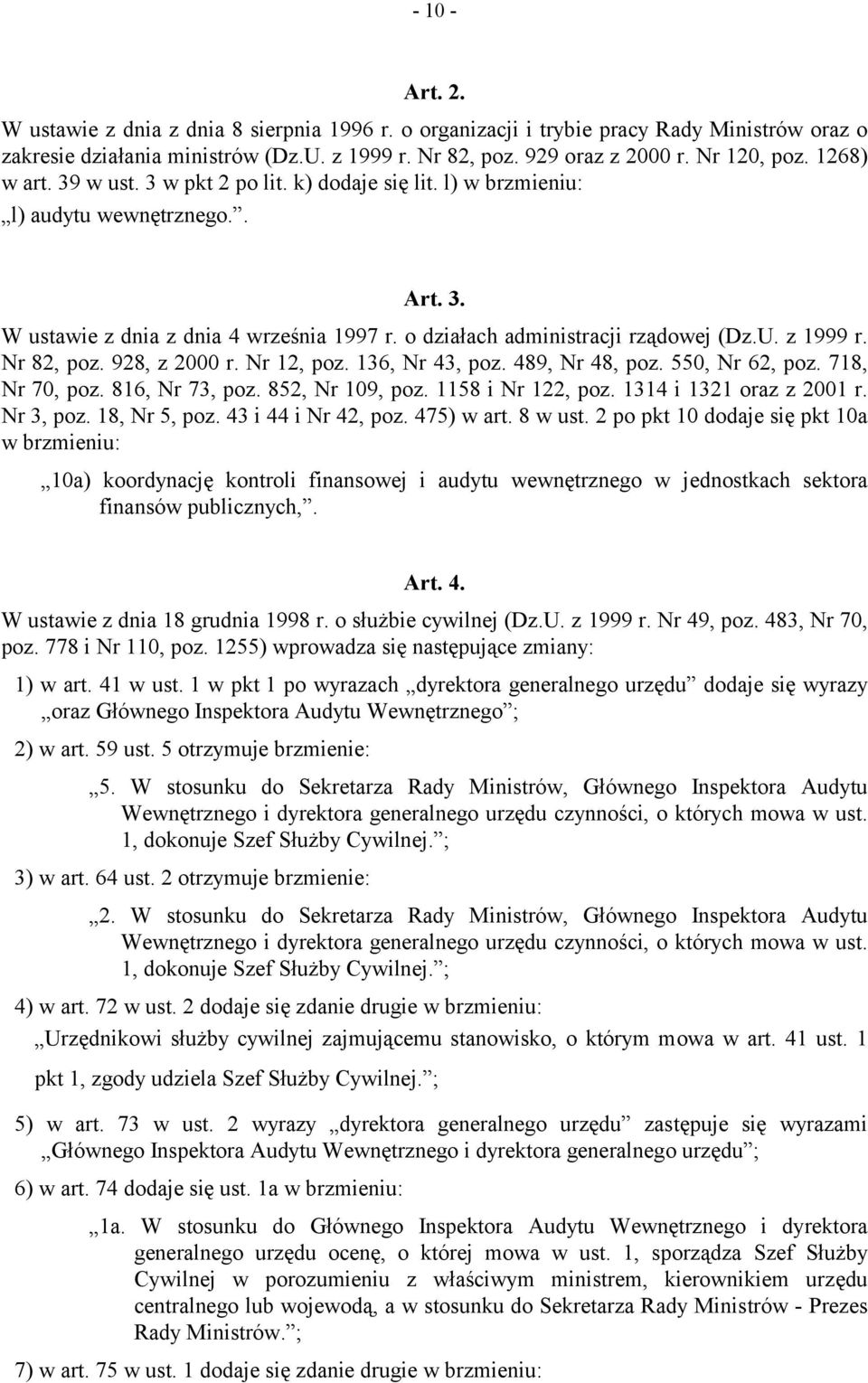 z 1999 r. Nr 82, poz. 928, z 2000 r. Nr 12, poz. 136, Nr 43, poz. 489, Nr 48, poz. 550, Nr 62, poz. 718, Nr 70, poz. 816, Nr 73, poz. 852, Nr 109, poz. 1158 i Nr 122, poz. 1314 i 1321 oraz z 2001 r.