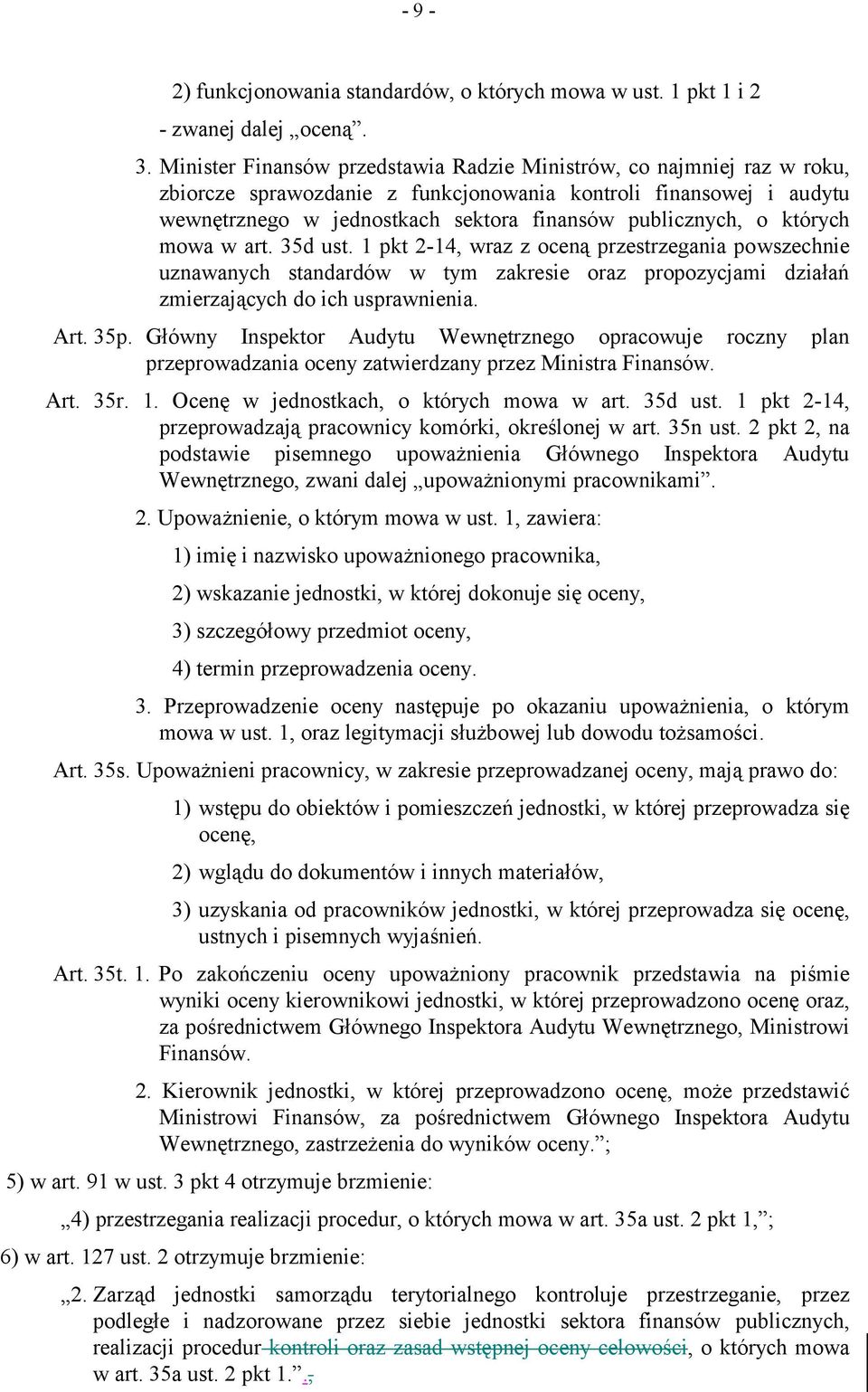 których mowa w art. 35d ust. 1 pkt 2-14, wraz z oceną przestrzegania powszechnie uznawanych standardów w tym zakresie oraz propozycjami działań zmierzających do ich usprawnienia. Art. 35p.