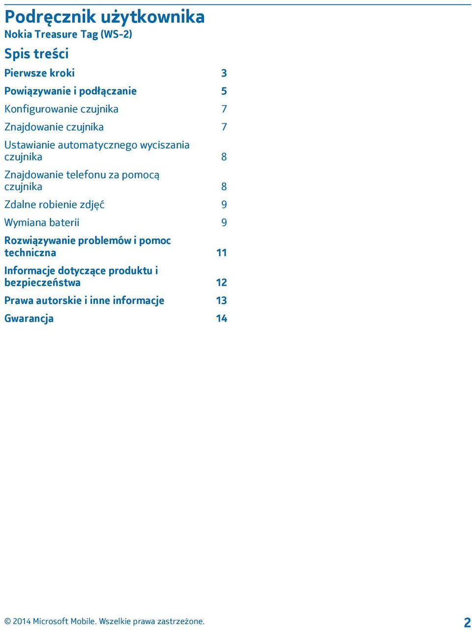 telefonu za pomocą czujnika 8 Zdalne robienie zdjęć 9 Wymiana baterii 9 Rozwiązywanie problemów i pomoc