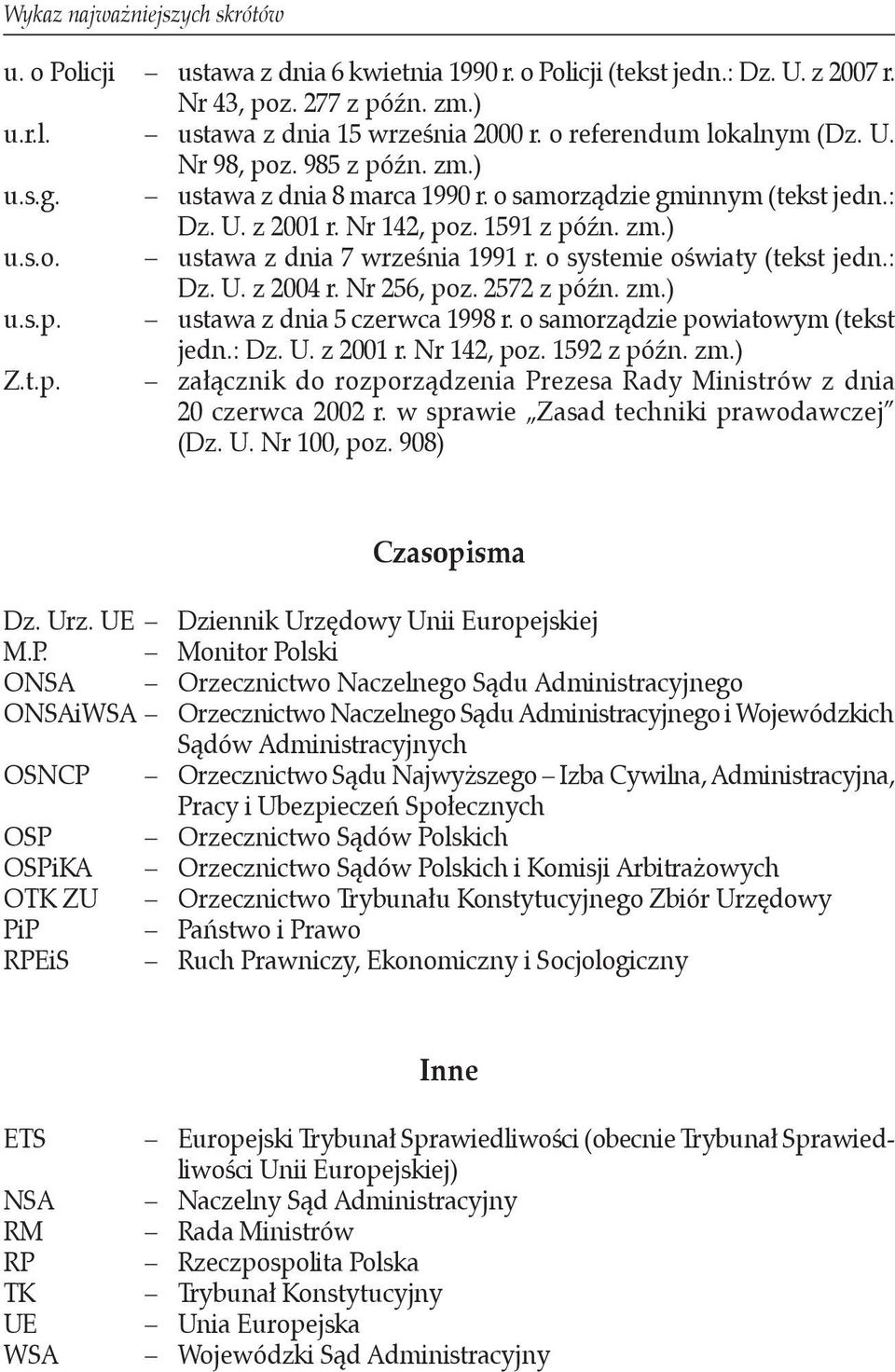 o systemie oświaty (tekst jedn.: Dz. U. z 2004 r. Nr 256, poz. 2572 z późn. zm.) u.s.p. ustawa z dnia 5 czerwca 1998 r. o samorządzie powiatowym (tekst jedn.: Dz. U. z 2001 r. Nr 142, poz.