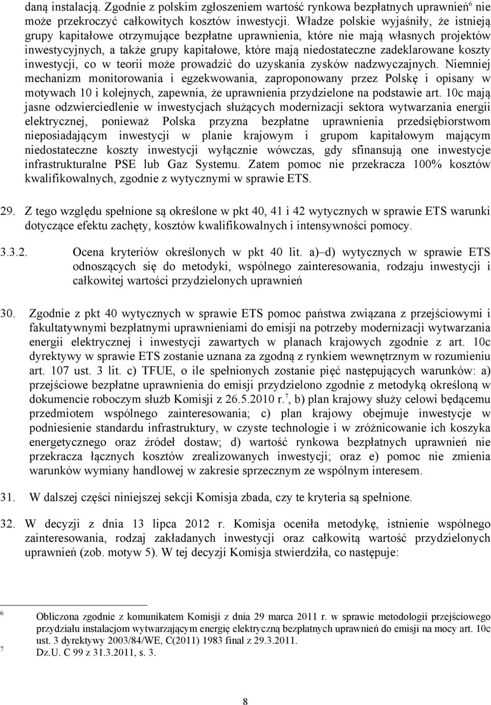 zadeklarowane koszty inwestycji, co w teorii może prowadzić do uzyskania zysków nadzwyczajnych.