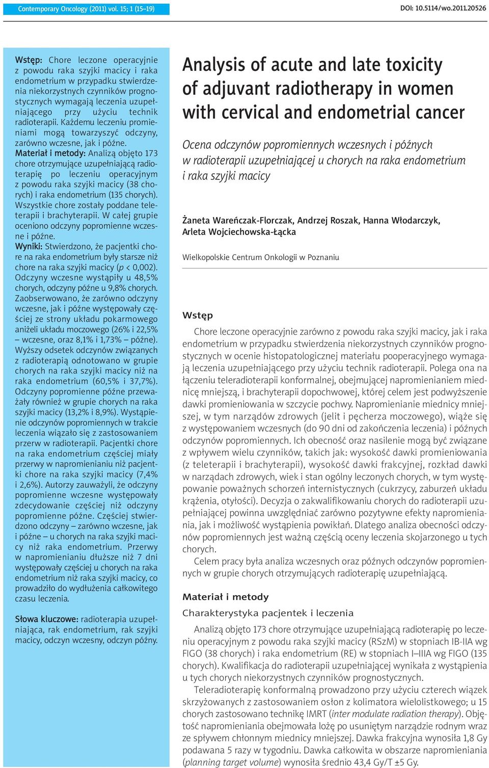 20526 Wstęp: Chore leczone operacyjnie z powodu raka szyjki macicy i raka endometrium w przypadku stwierdzenia niekorzystnych czynników prognostycznych wymagają leczenia uzupełniającego przy użyciu