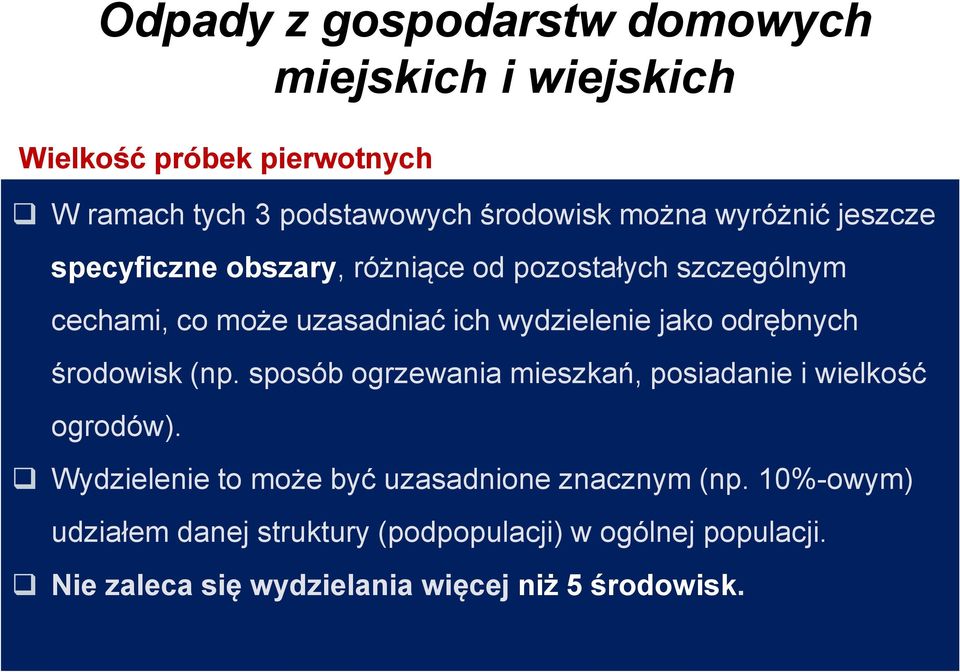 od pozostałych szczególnym cechami, Podział niejednorodnej co może uzasadniać populacji ich miasta wydzielenie (odpadów jako wytwarzanych odrębnych w danym obszarze) na bardziej jednorodne