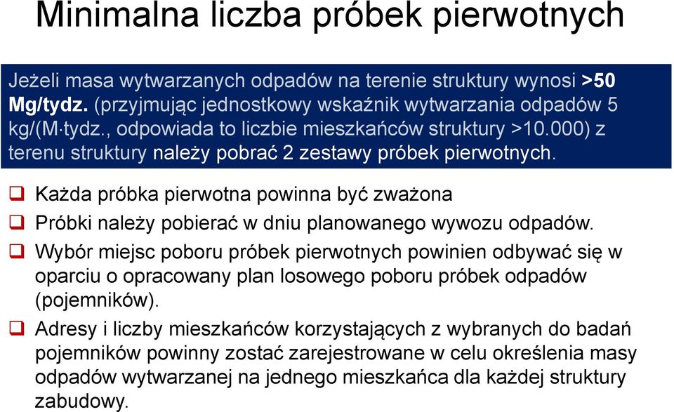 odpowiada 1000 kg, lub to liczbie równoważna mieszkańców liczba pojemników struktury >10.000) o innej z terenu pojemności struktury (np. należy 5 pojemników pobrać 2 zestawy 1100 dmpróbek 3 ).