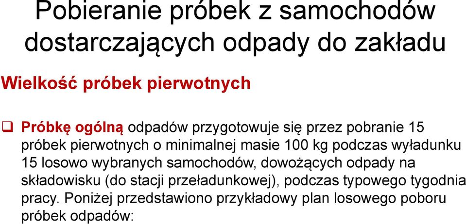 wyładunku 15 losowo wybranych samochodów, dowożących odpady na składowisku (do stacji przeładunkowej),