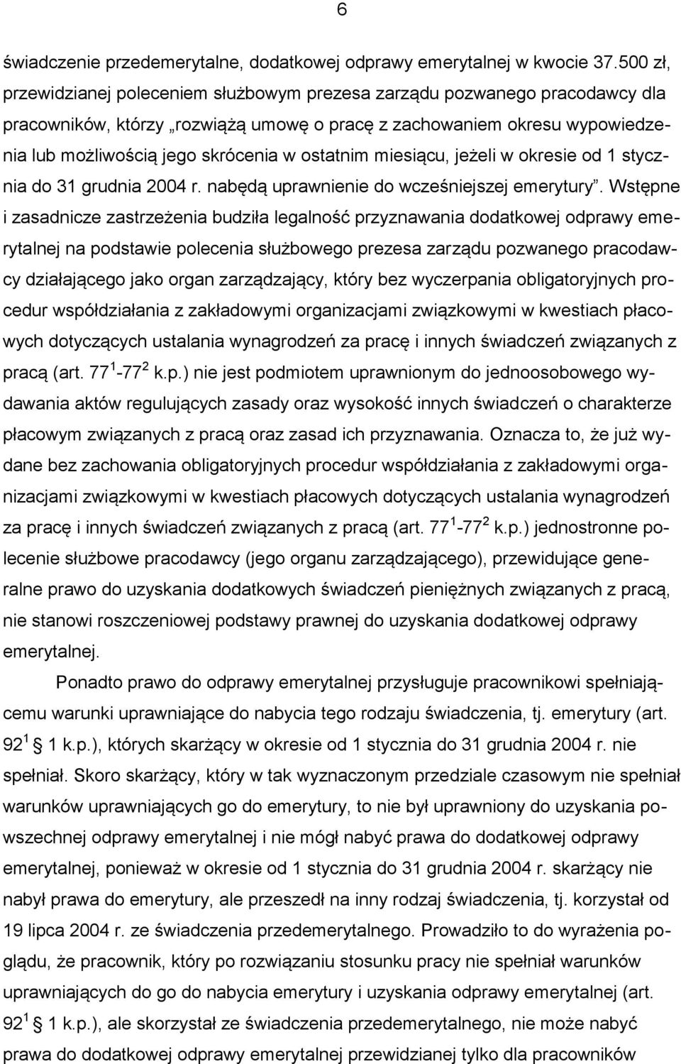 ostatnim miesiącu, jeżeli w okresie od 1 stycznia do 31 grudnia 2004 r. nabędą uprawnienie do wcześniejszej emerytury.