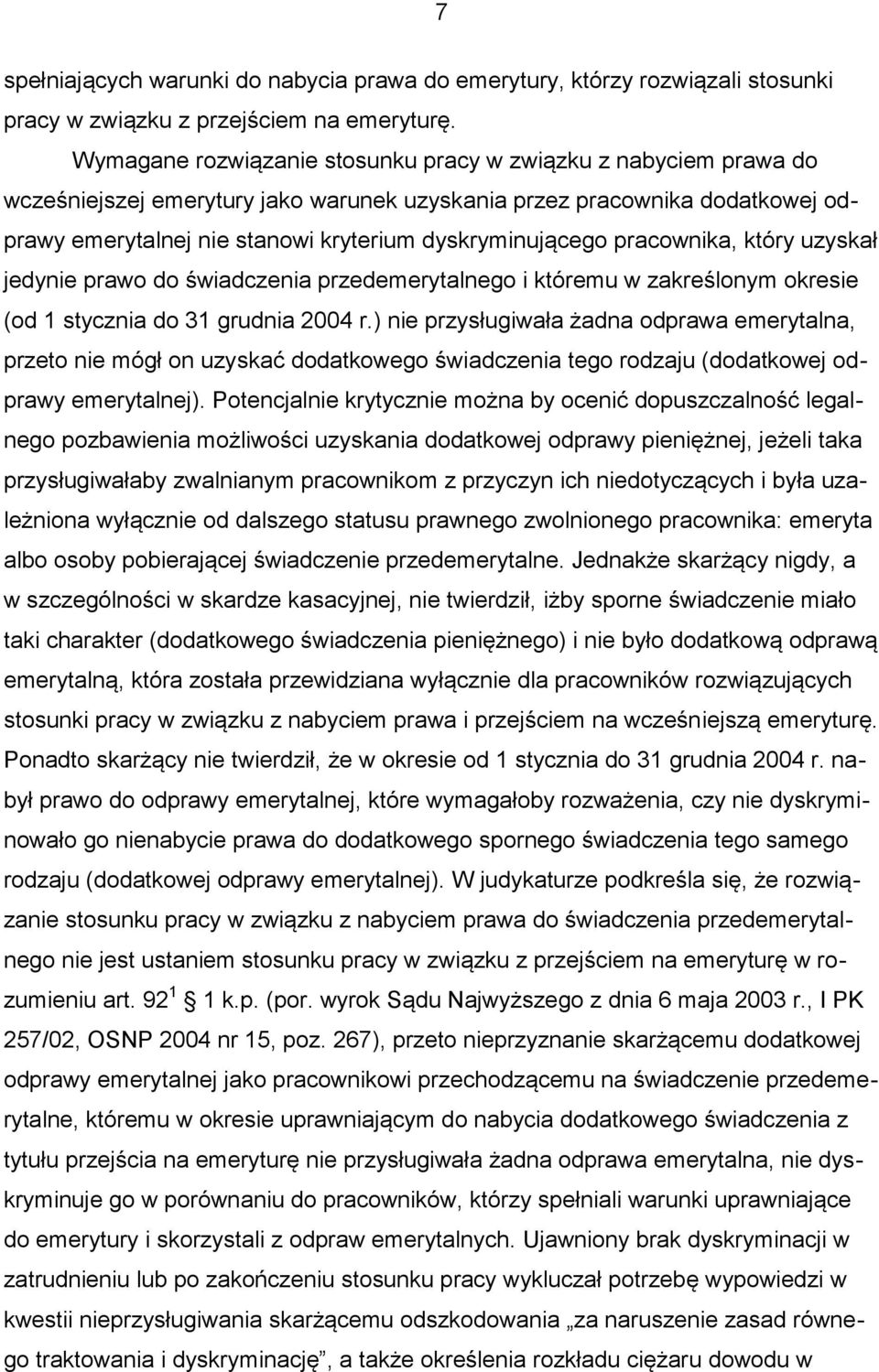 pracownika, który uzyskał jedynie prawo do świadczenia przedemerytalnego i któremu w zakreślonym okresie (od 1 stycznia do 31 grudnia 2004 r.