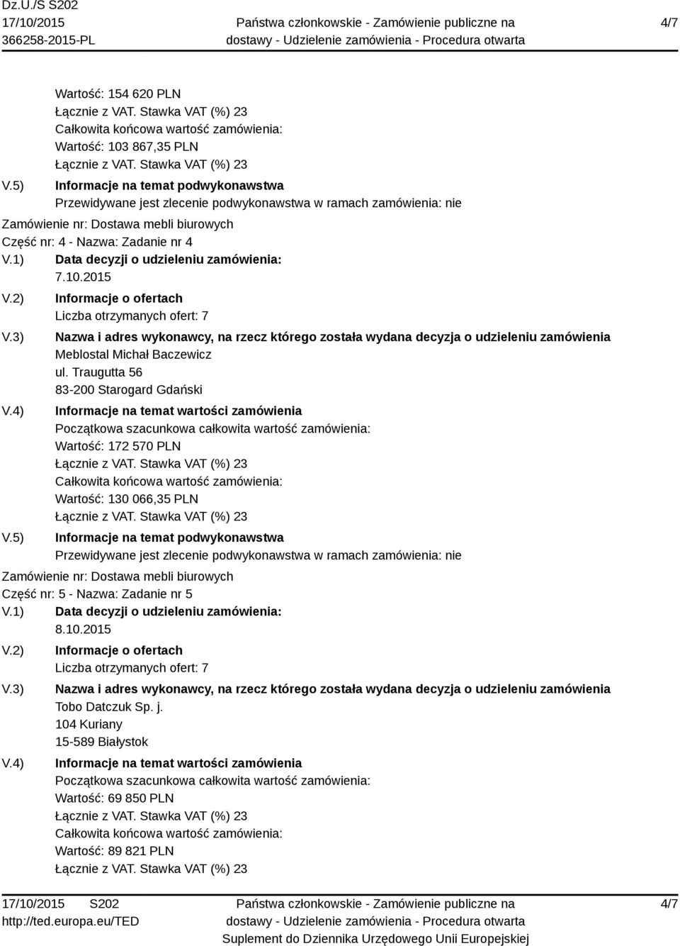 Traugutta 56 83-200 Starogard Gdański Wartość: 172 570 PLN Wartość: 130 066,35 PLN