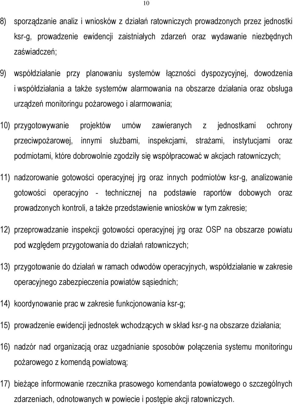 przygotowywanie projektów umów zawieranych z jednostkami ochrony przeciwpoŝarowej, innymi słuŝbami, inspekcjami, straŝami, instytucjami oraz podmiotami, które dobrowolnie zgodziły się współpracować w