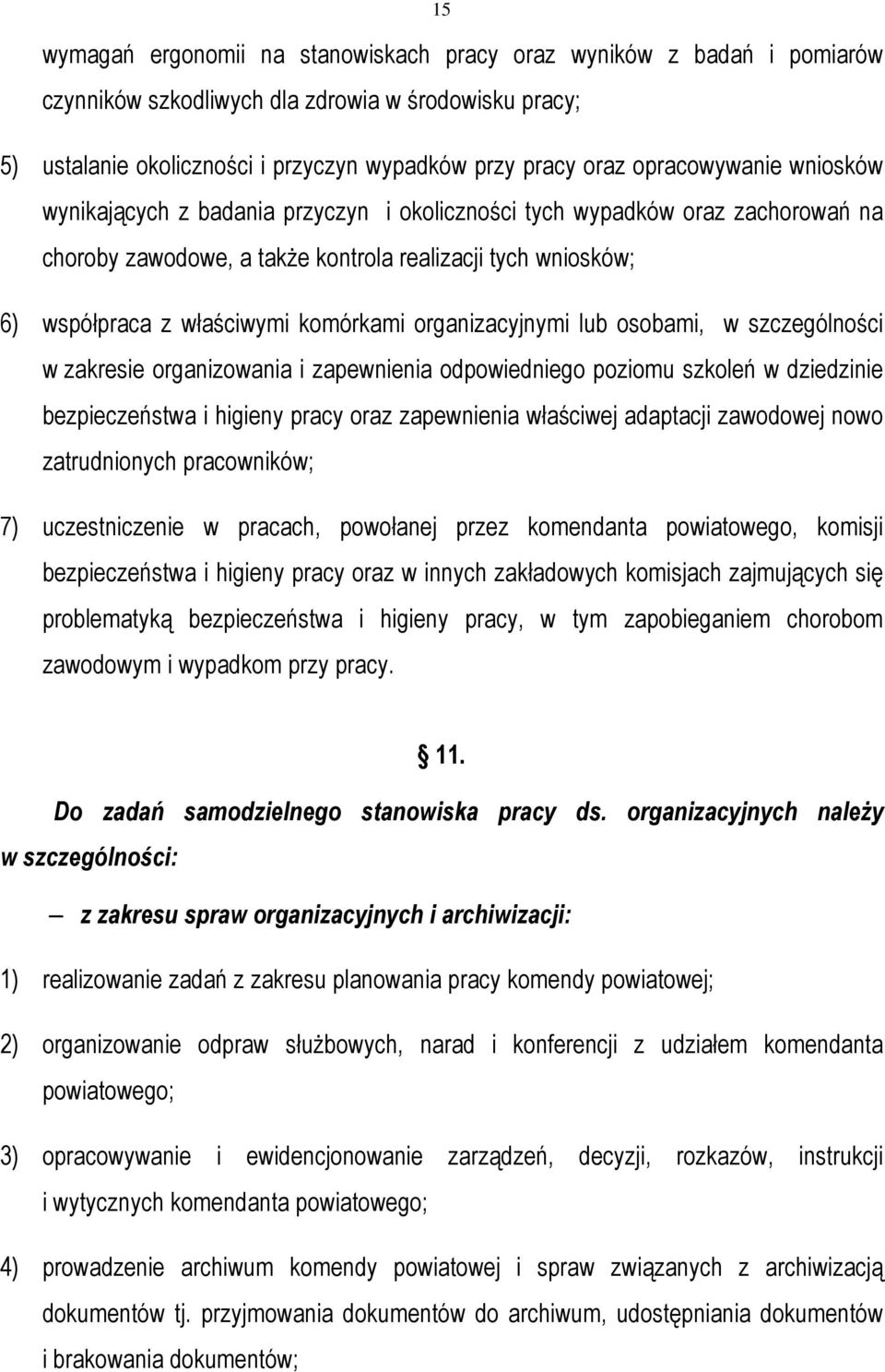 komórkami organizacyjnymi lub osobami, w szczególności w zakresie organizowania i zapewnienia odpowiedniego poziomu szkoleń w dziedzinie bezpieczeństwa i higieny pracy oraz zapewnienia właściwej