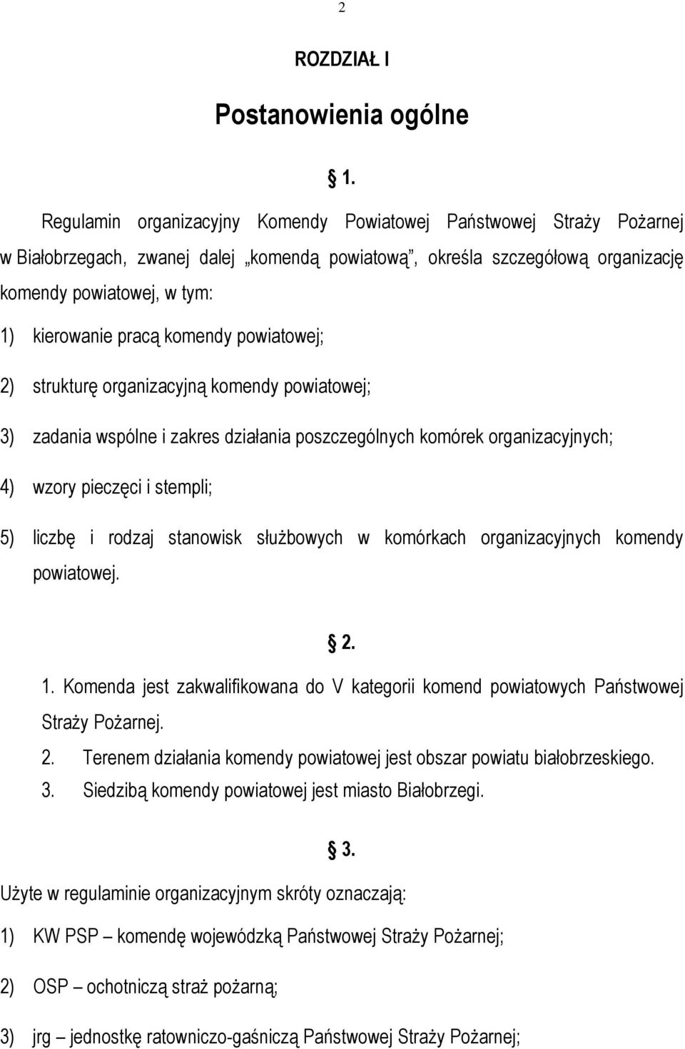 komendy powiatowej; 2) strukturę organizacyjną komendy powiatowej; 3) zadania wspólne i zakres działania poszczególnych komórek organizacyjnych; 4) wzory pieczęci i stempli; 5) liczbę i rodzaj