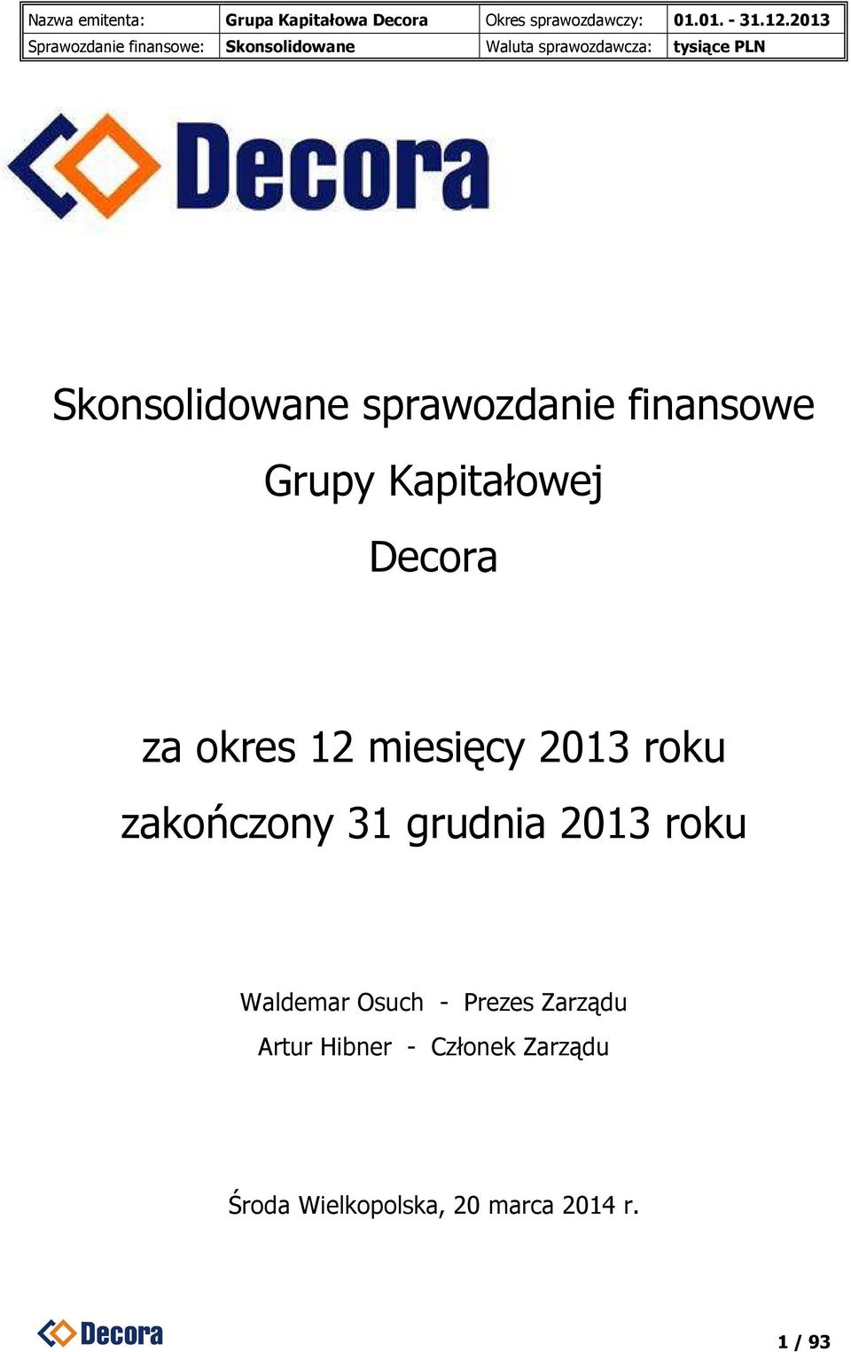 grudnia 2013 roku Waldemar Osuch - Prezes Zarządu Artur