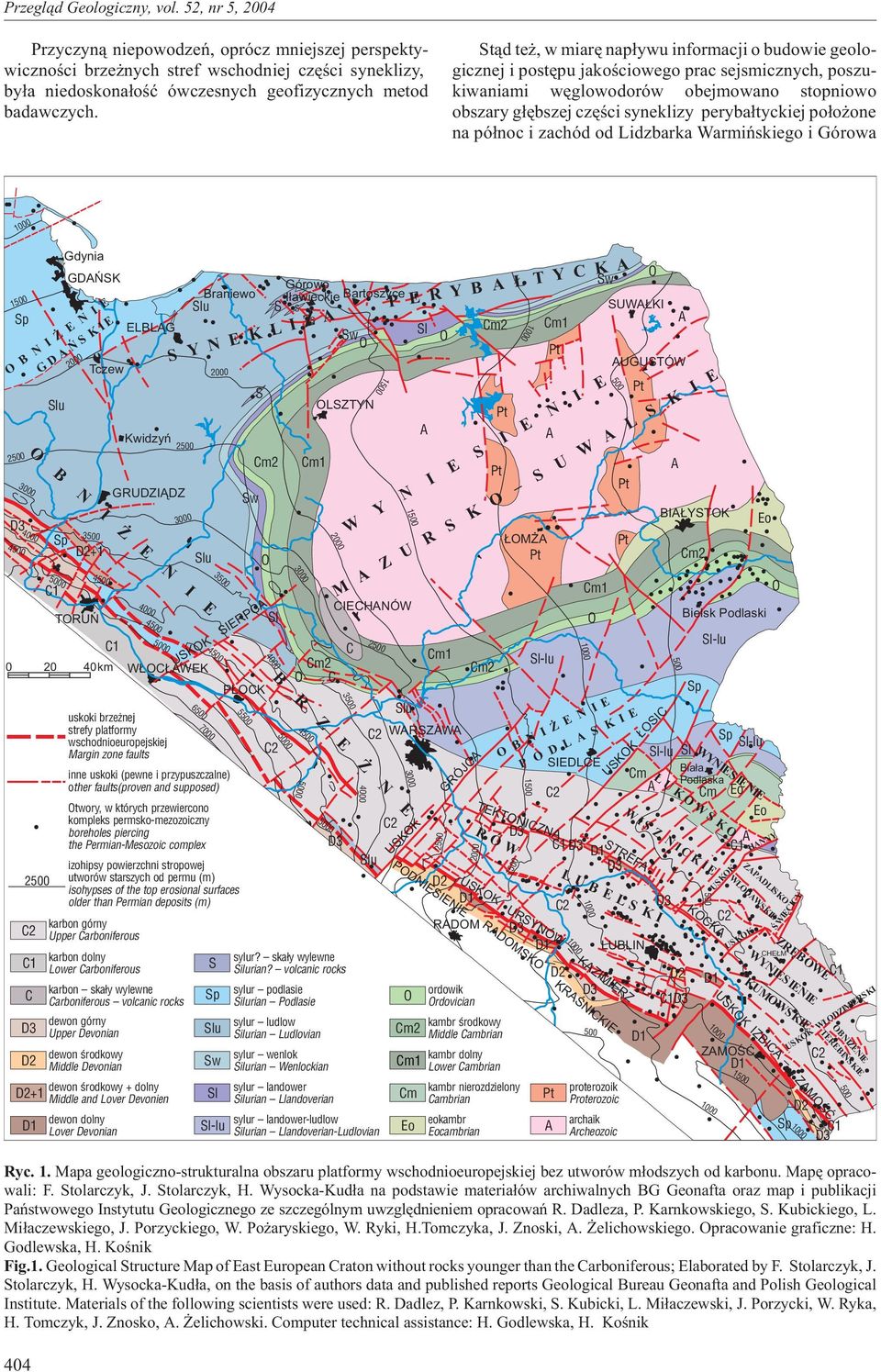 St¹d te, w miarê nap³ywu informacji o budowie geologicznej i postêpu jakoœciowego prac sejsmicznych, poszukiwaniami wêglowodorów obejmowano stopniowo obszary g³êbszej czêœci syneklizy peryba³tyckiej