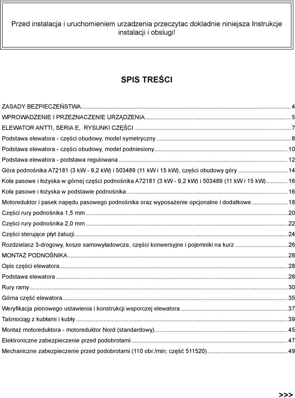 .. 10 Podstawa elewatora - podstawa regulowana... 12 Góra podnośnika A72181 (3 kw - 9,2 kw) i 503489 (11 kw i 15 kw), części obudowy góry.