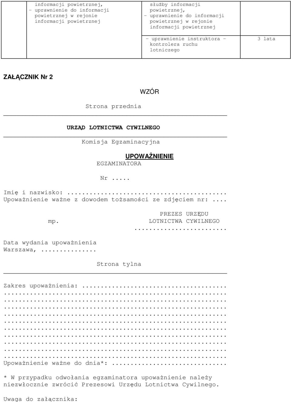 .. Imi i nazwisko:... Upowanienie wane z dowodem tosamoci ze zdjciem nr:... mp. PREZES URZDU LOTNICTWA CYWILNEGO... Data wydania upowanienia Warszawa,.