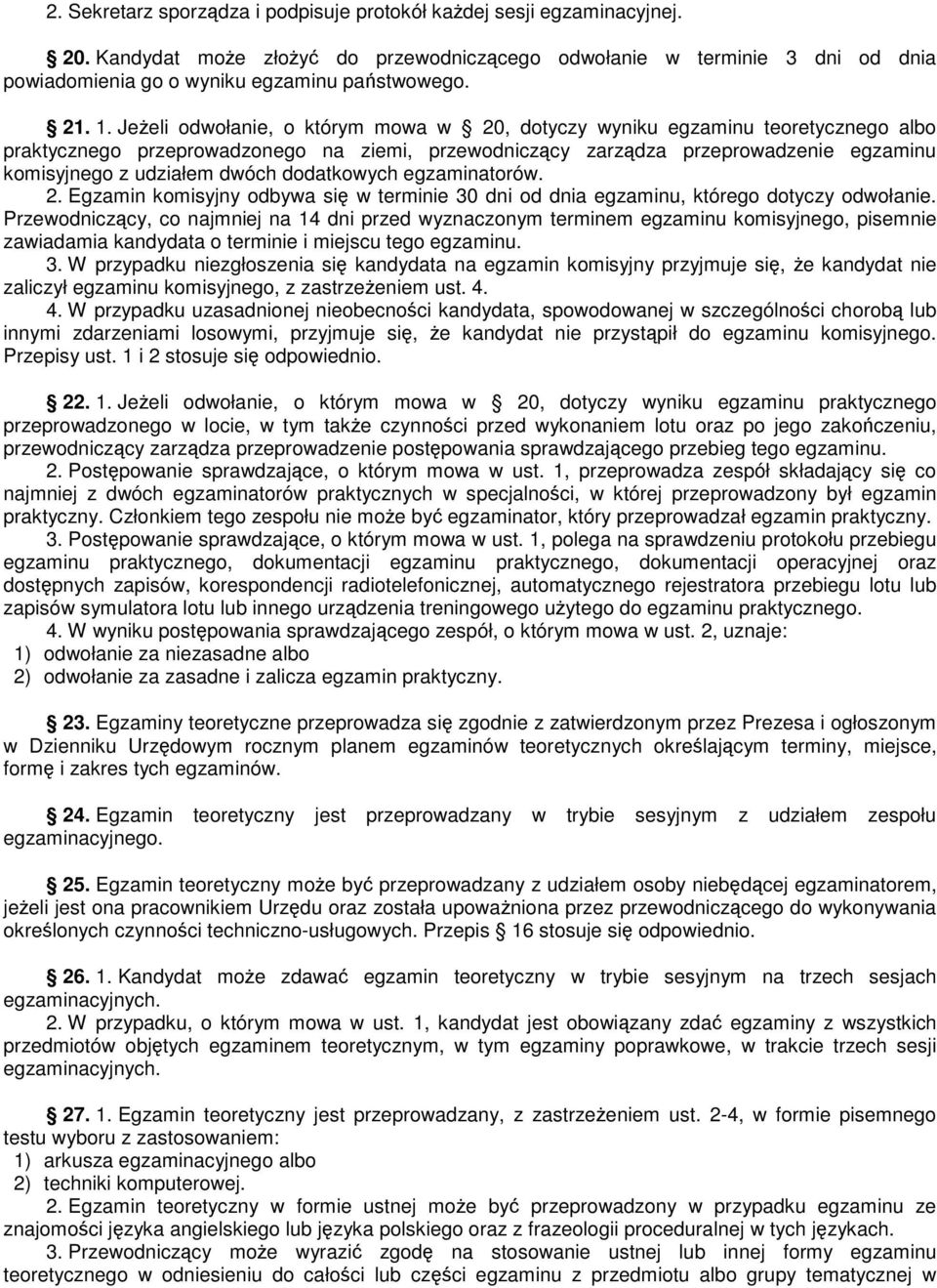 dodatkowych egzaminatorów. 2. Egzamin komisyjny odbywa si w terminie 30 dni od dnia egzaminu, którego dotyczy odwołanie.