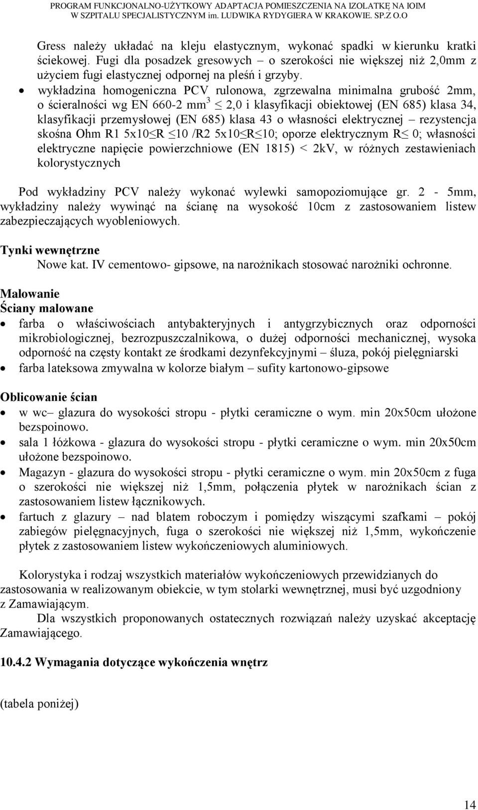 wykładzina homogeniczna PCV rulonowa, zgrzewalna minimalna grubość 2mm, o ścieralności wg EN 660-2 mm 3 2,0 i klasyfikacji obiektowej (EN 685) klasa 34, klasyfikacji przemysłowej (EN 685) klasa 43 o