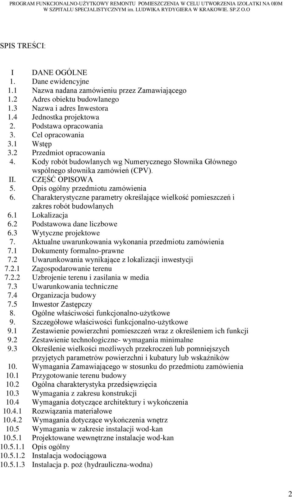 Kody robót budowlanych wg Numerycznego Słownika Głównego wspólnego słownika zamówień (CPV). II. CZĘŚĆ OPISOWA 5. Opis ogólny przedmiotu zamówienia 6.