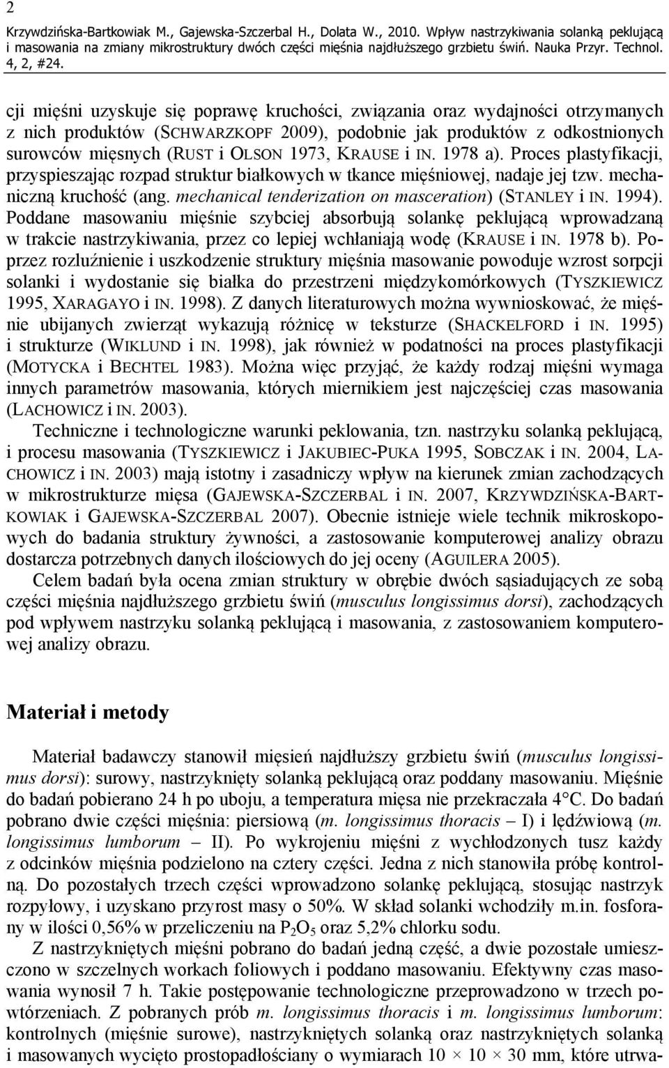 mięsnych (RUST i OLSON 1973, KRAUSE i IN. 1978 ). Proces plstyfikcji, przyspieszjąc rozpd struktur biłkowych w tknce mięśniowej, ndje jej tzw. mechniczną kruchość (ng.