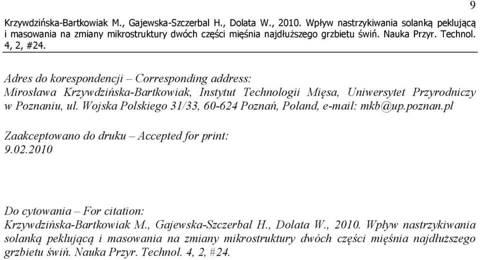 Uniwersytet Przyrodniczy w Poznniu, ul. Wojsk Polskiego 31/33, 60-624 Poznń, Polnd, e-mil: mkb@up.poznn.