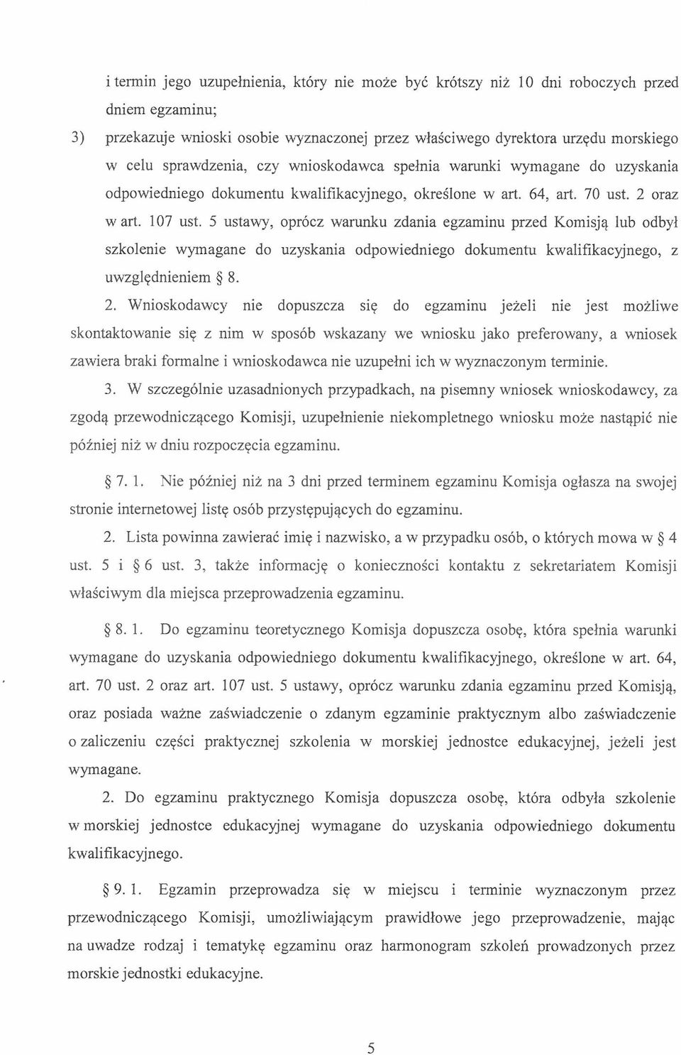 5 ustawy, oprócz warunku zdania egzaminu przed Komisją lub odbył szkolenie wymagane do uzyskania odpowiedniego dokumentu kwalifikacyjnego, z uwzględnieniem 8. 2.