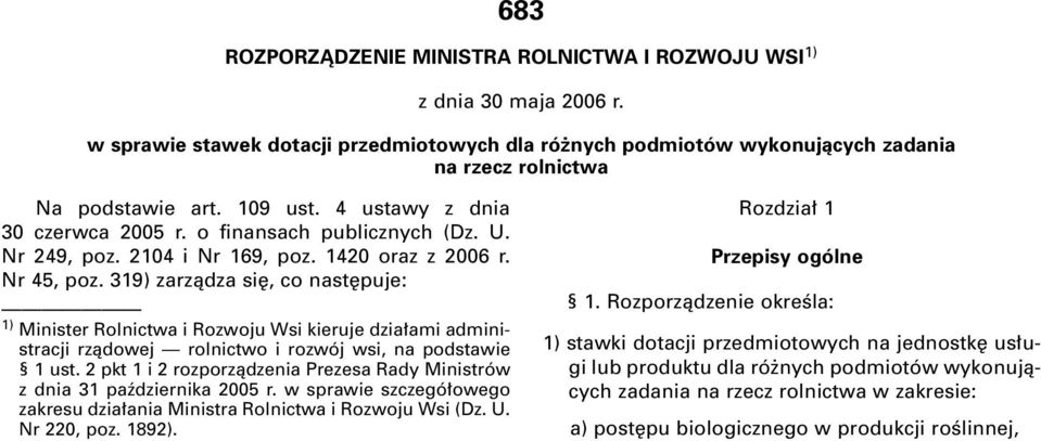 319) zarzàdza si, co nast puje: 1) Minister Rolnictwa i Rozwoju Wsi kieruje dzia ami administracji rzàdowej rolnictwo i rozwój wsi, na podstawie 1 ust.