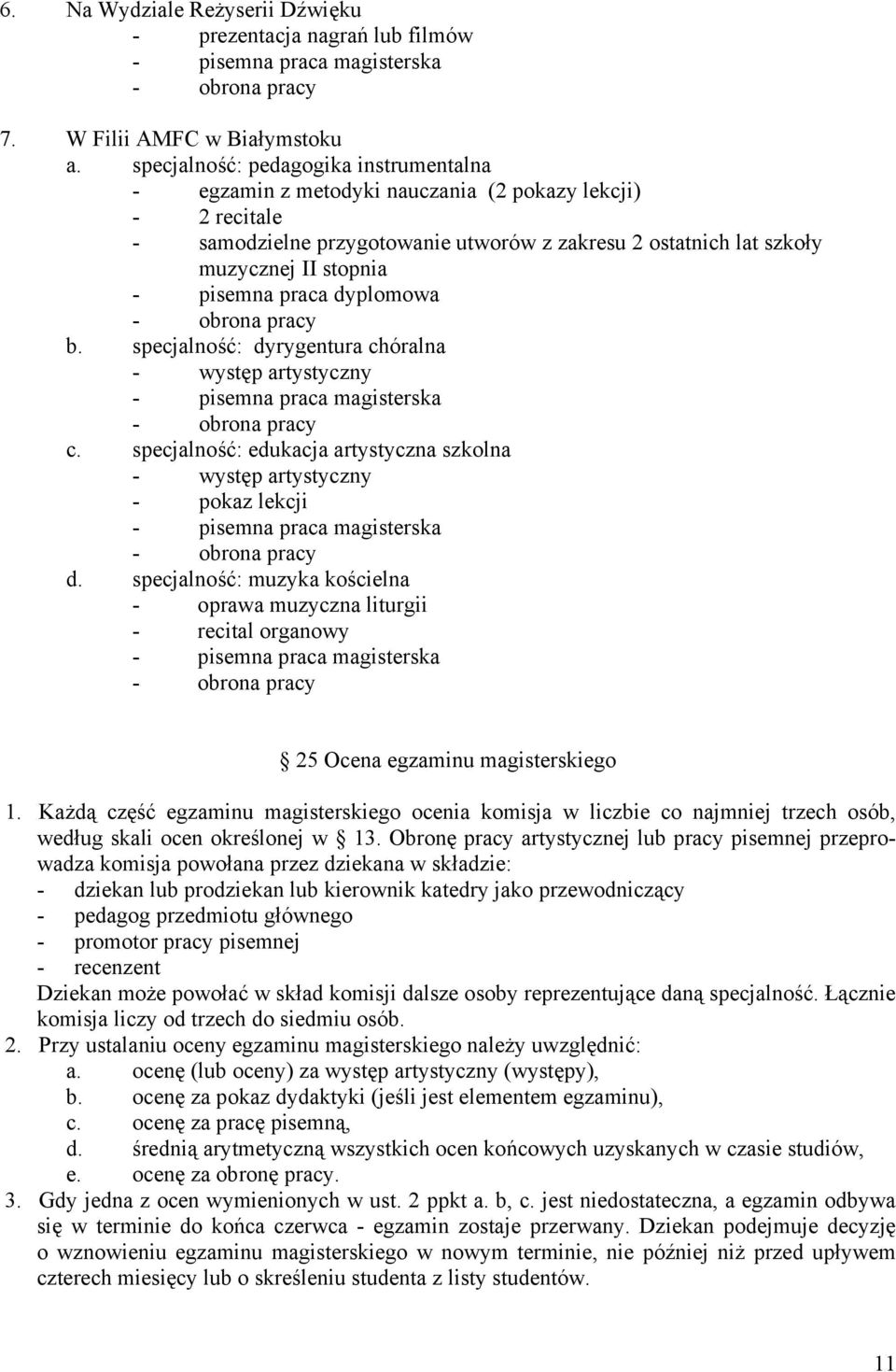 pisemna praca dyplomowa b. specjalność: dyrygentura chóralna - występ artystyczny - pisemna praca magisterska c.