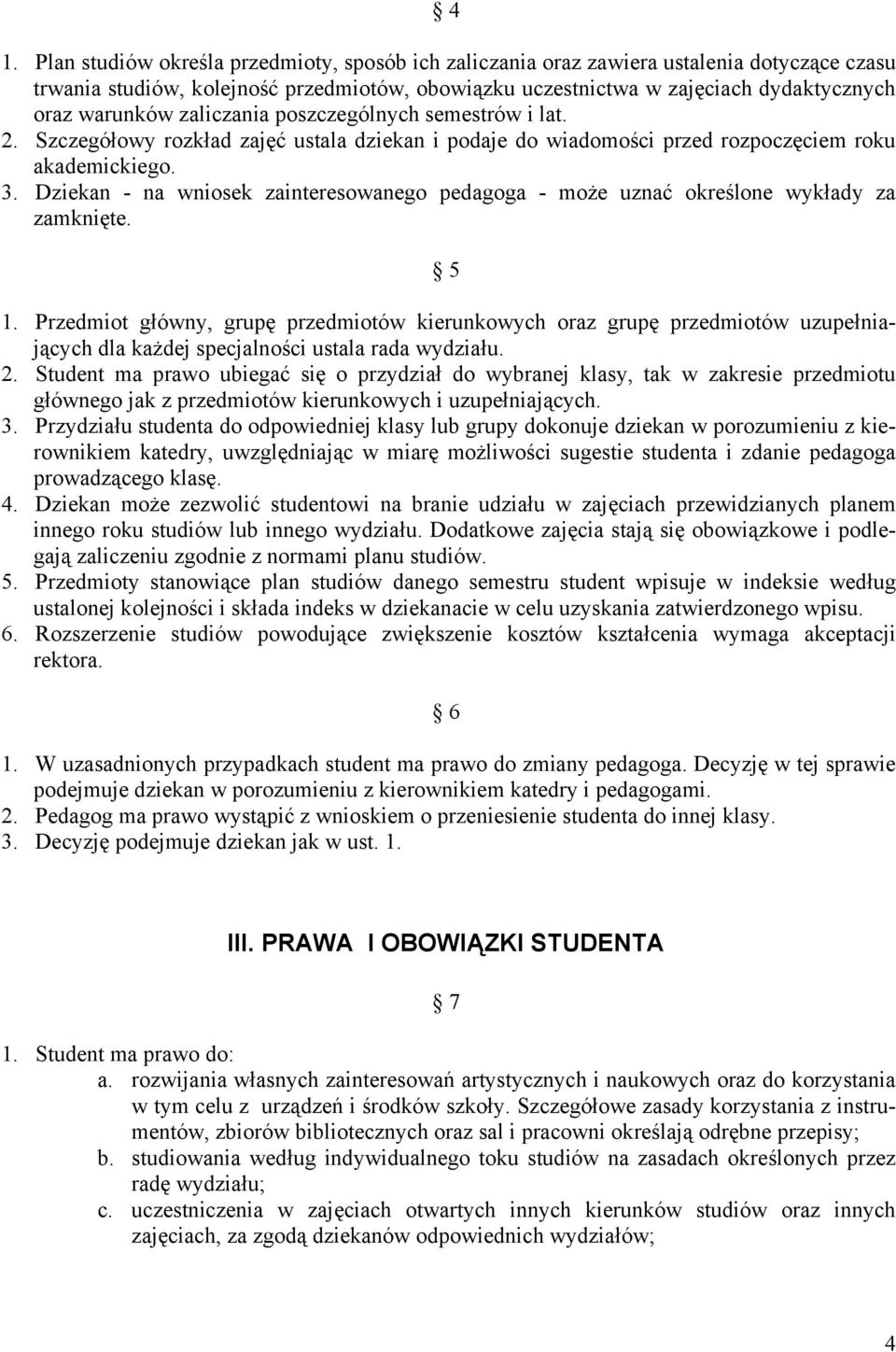 Dziekan - na wniosek zainteresowanego pedagoga - może uznać określone wykłady za zamknięte. 5 1.