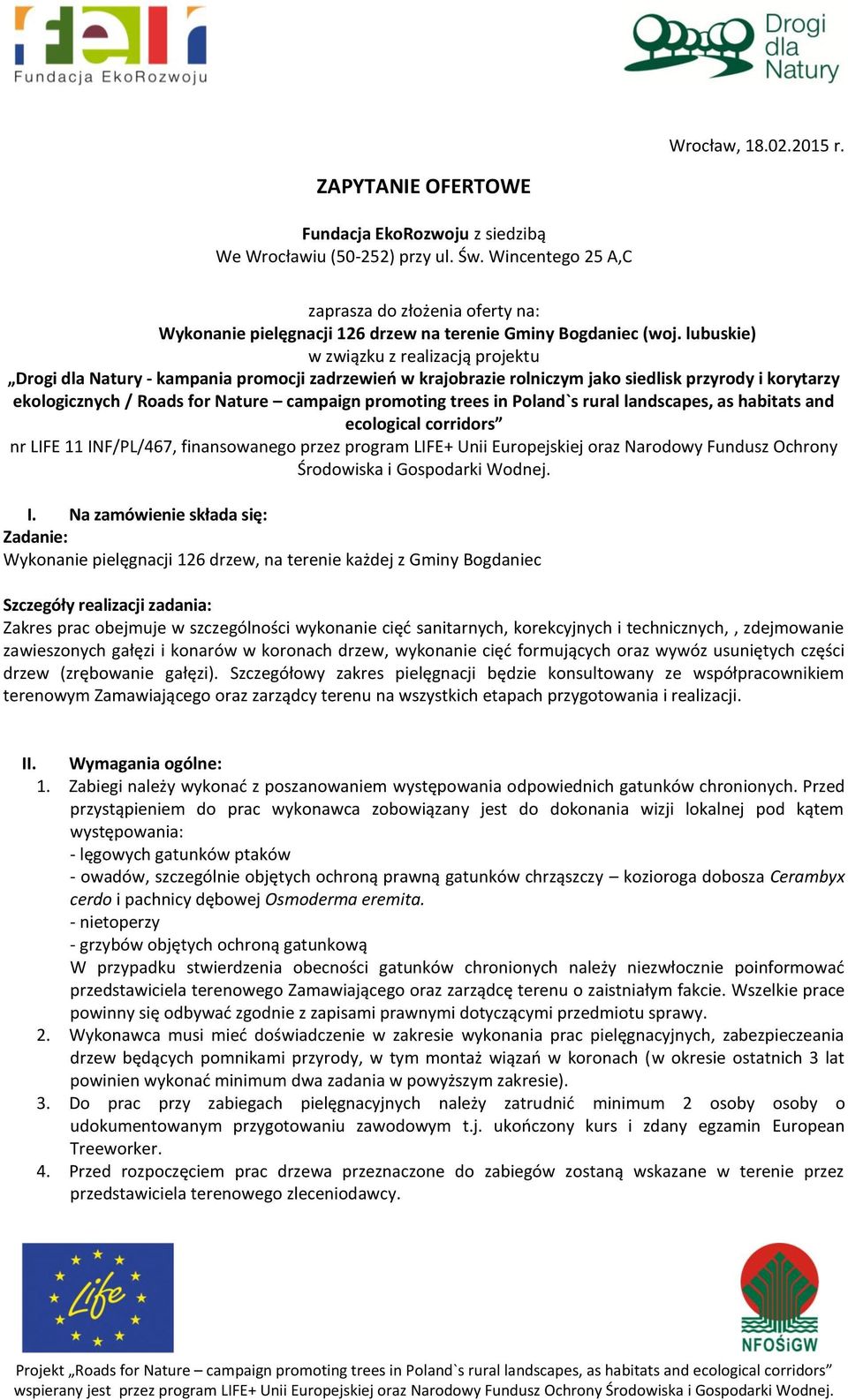 lubuskie) w związku z realizacją projektu Drogi dla Natury - kampania promocji zadrzewień w krajobrazie rolniczym jako siedlisk przyrody i korytarzy ekologicznych / Roads for Nature campaign