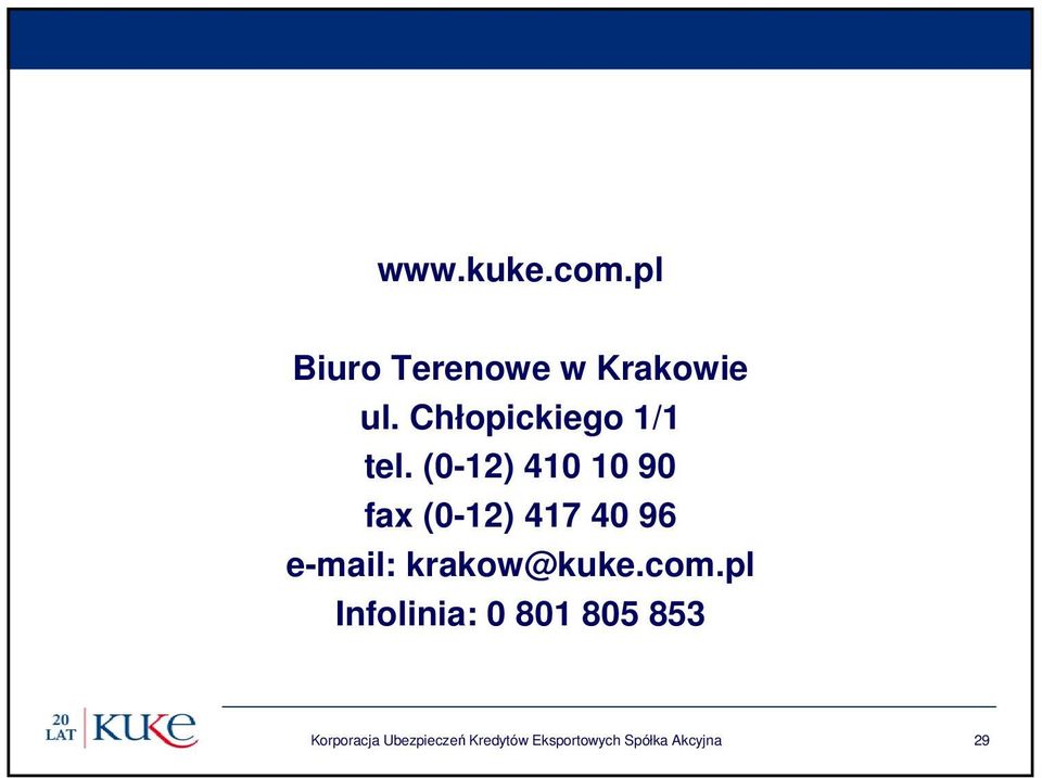 (-12) 41 1 9 fax (-12) 417 4 96 e-mail: krakow@kuke.