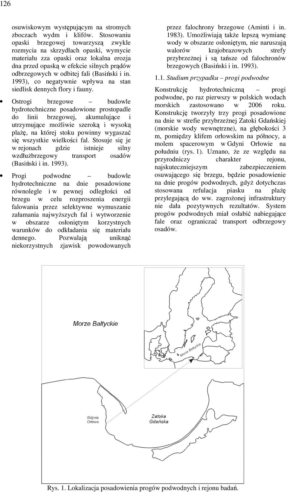 (Basiński i in. 1993), co negatywnie wpływa na stan siedlisk dennych flory i fauny.
