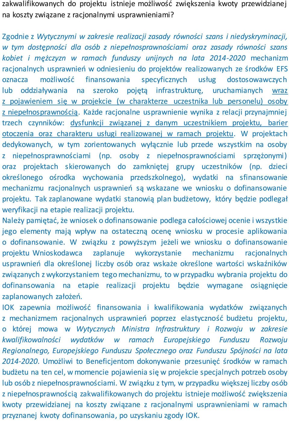 unijnych na lata 2014-2020 mechanizm racjonalnych usprawnień w odniesieniu do projektów realizowanych ze środków EFS oznacza możliwość finansowania specyficznych usług dostosowawczych lub