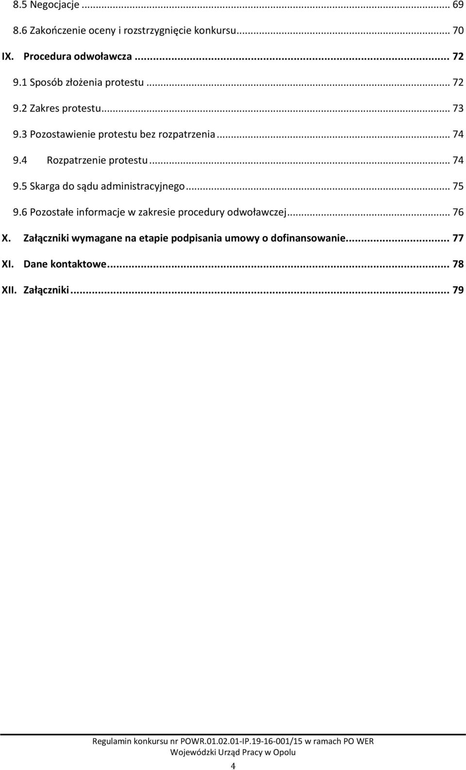 4 Rozpatrzenie protestu... 74 9.5 Skarga do sądu administracyjnego... 75 9.